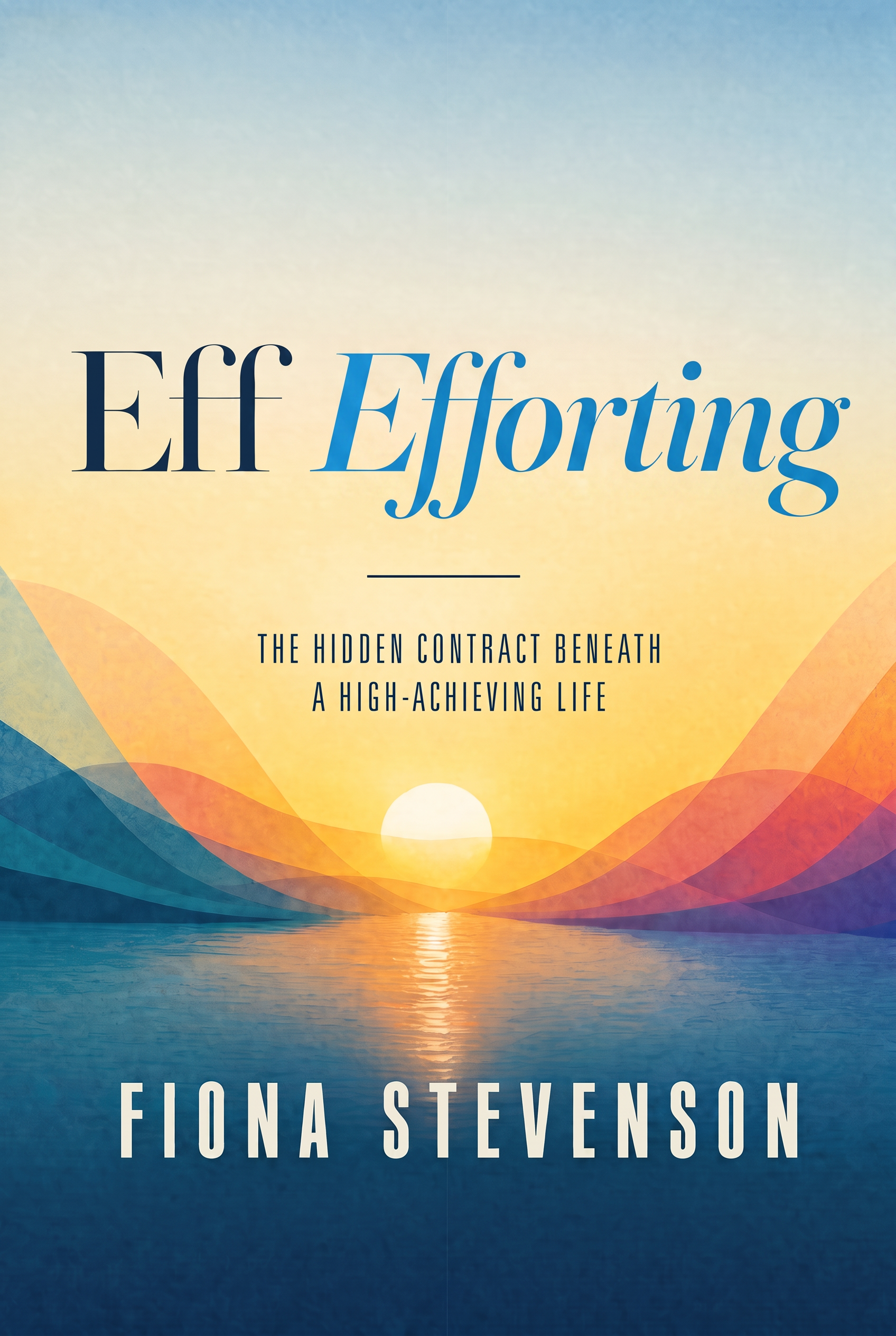 Eff-Efforting book cover by Fiona Stevenson — sunrise over a lake with layered mountain silhouettes